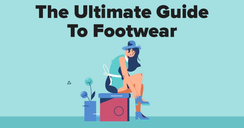 The Ultimate Guide To Footwear